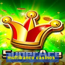 multibanco casinos